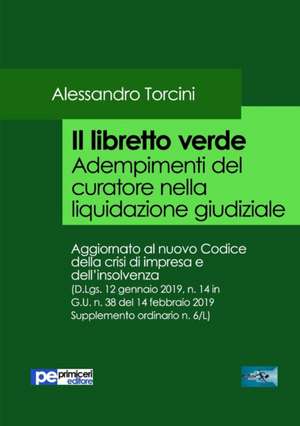 Il Libretto Verde. Adempimenti del curatore nella liquidazione giudiziale de Alessandro Torcini