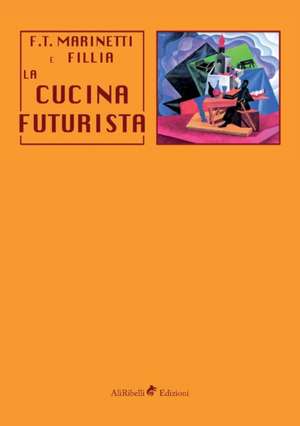 La cucina futurista de Filippo Tommasi Marinetti