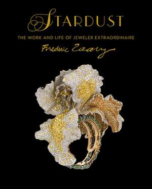 Stardust: The Work and Life of Jeweler Extraordinaire Frederic Zaavy de Dianne Dubler