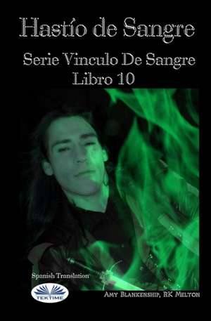 Hastío de Sangre: Serie 'Vinculo De Sangre, Libro 10 de Rk Melton