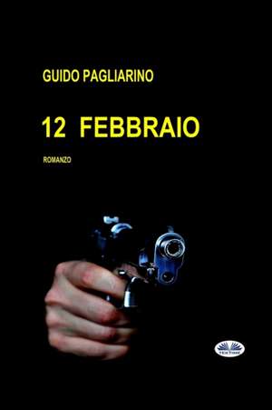 12 Febbraio: Romanzo de Guido Pagliarino