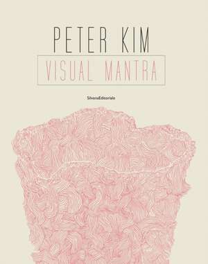 Peter Kim: Visual Mantra de Maria Giovanna Musso