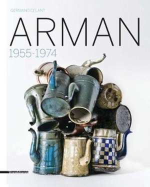 Arman: 1955-1974 de Germano Celant