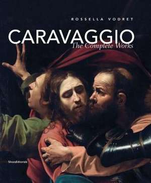 Caravaggio: The Complete Works de Rossella Vodret