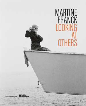 Martine Franck: Looking at Others de Clément Chéroux