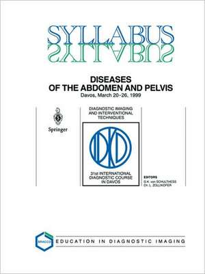 Diseases of the Abdomen and Pelvis: Diagnostic Imaging and Interventional Techniques de G.K.von Schultess