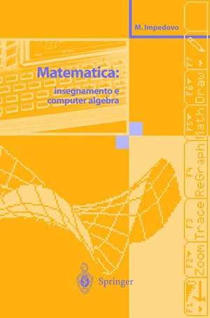 Matematica: insegnamento e computer algebra de Michele Impedovo