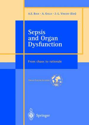 Sepsis and Organ Dysfunction: ...from Chaos to Rationale ... de A.E. Baue