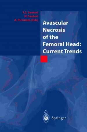 Avascular Necrosis of the Femoral Head: Current Trends: Current Trends de F.S. Santori