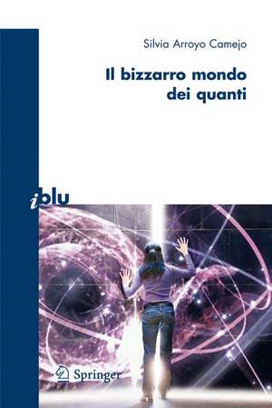 Il bizzarro mondo dei quanti de Silvia Arroyo Camejo