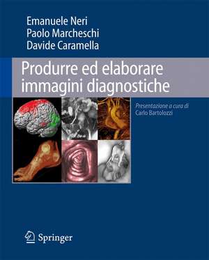 Produrre ed elaborare immagini diagnostiche de Emanuele Neri