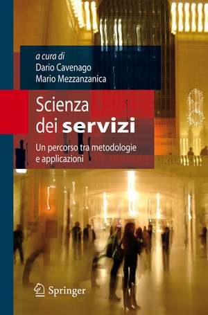 Scienza dei servizi: Un percorso tra metodologie e applicazioni de Dario Cavenago