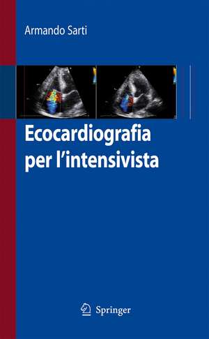 Ecocardiografia per l'intensivista de Armando Sarti