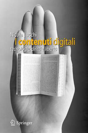 I contenuti digitali: tecnologie, diritti e libertà de Nicola Lucchi