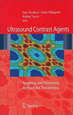 Ultrasound contrast agents: Targeting and processing methods for theranostics de Gaio Paradossi