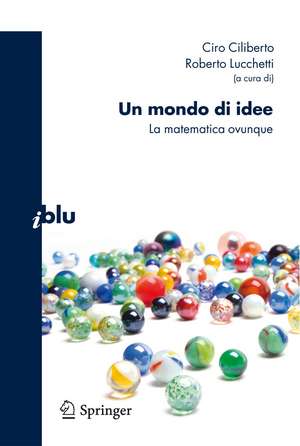 Un mondo di idee: La matematica ovunque de Roberto Lucchetti