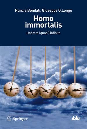 Homo immortalis: Una vita (quasi) infinita de Nunzia Bonifati