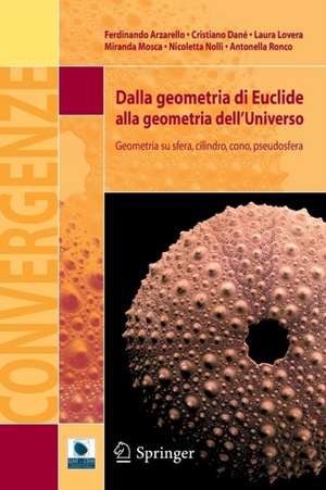 Dalla geometria di Euclide alla geometria dell'Universo: Geometria su sfera, cilindro, cono, pseudosfera de Ferdinando Arzarello