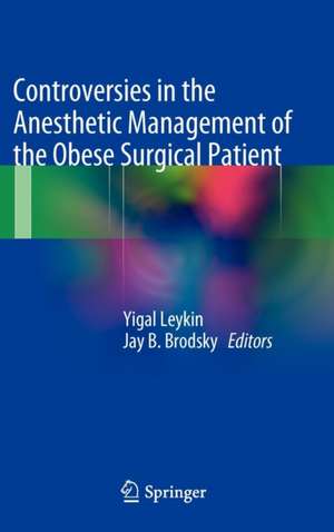 Controversies in the Anesthetic Management of the Obese Surgical Patient de Yigal Leykin