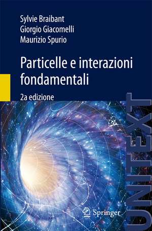 Particelle e interazioni fondamentali: Il mondo delle particelle de Sylvie Braibant