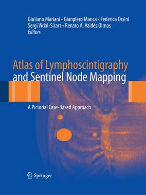 Atlas of Lymphoscintigraphy and Sentinel Node Mapping: A Pictorial Case-Based Approach de Giuliano Mariani