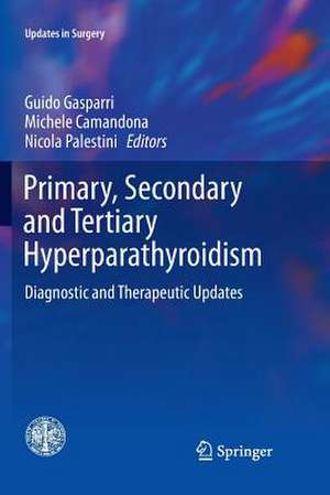 Primary, Secondary and Tertiary Hyperparathyroidism: Diagnostic and Therapeutic Updates de Guido Gasparri