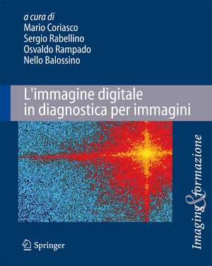 L'immagine digitale in diagnostica per immagini: Tecniche e applicazioni de Mario Coriasco