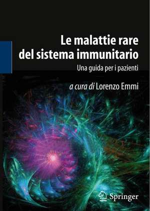 Le malattie rare del sistema immunitario: Una guida per i pazienti de Lorenzo Emmi