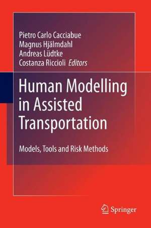 Human Modelling in Assisted Transportation: Models, Tools and Risk Methods de Carlo Cacciabue