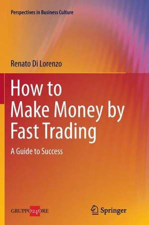 How to Make Money by Fast Trading: A Guide to Success de Renato Di Lorenzo