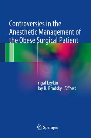 Controversies in the Anesthetic Management of the Obese Surgical Patient de Yigal Leykin