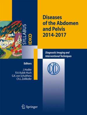 Diseases of the Abdomen and Pelvis: Diagnostic Imaging and Interventional Techniques de J. Hodler