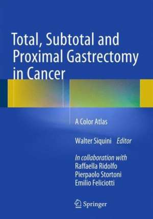 Total, Subtotal and Proximal Gastrectomy in Cancer: A Color Atlas de Walter Siquini