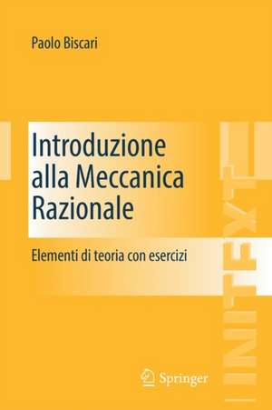 Introduzione alla Meccanica Razionale: Elementi di teoria con esercizi de Paolo Biscari