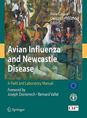 Avian Influenza and Newcastle Disease: A Field and Laboratory Manual de Illaria Capua