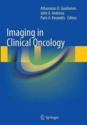 Imaging in Clinical Oncology de Athanasios D. Gouliamos