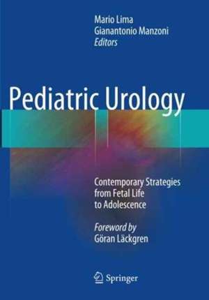 Pediatric Urology: Contemporary Strategies from Fetal Life to Adolescence de Mario Lima