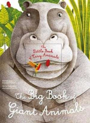 The Big Book of Giant Animals, The Small Book of Tiny Animals de Francesca Cosanti