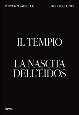 Il Tempio. La nascita dell'Eidos / The Temple. Birth of the Eidos