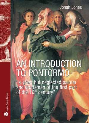 An Introduction to Pontormo de Jonah Jones