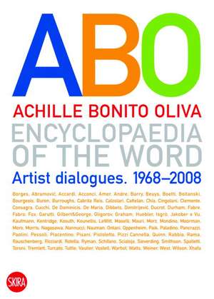 Encyclopaedia of the Word: Artist Dialogues 1968-2008 de Achille Bonito Oliva