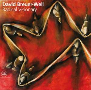 David Breuer-Weil Radical Visionary de Susie Stanton Staikos