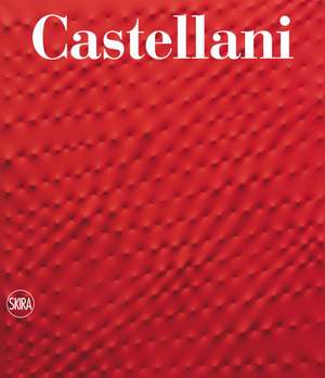 Enrico Castellani: General Catalogue 1955-2005 de Bruno Cora