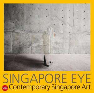 Singapore Eye: Contemporary Singapore Art de Serenella Ciclitira