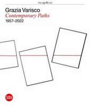 Grazia Varisco: Contemporary Paths 1957-2022 de Marco Meneguzzo