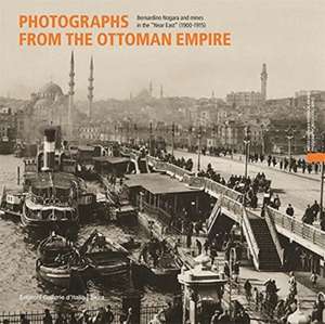 Photographs from the Ottoman Empire de Roberto Cassanelli