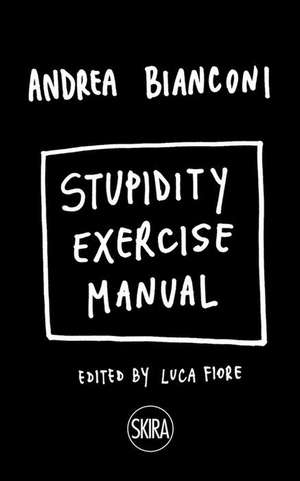 Andrea Bianconi: Stupidity Exercise Manual de Andrea Bianconi