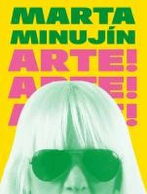 Marta Minujin: Arte! Arte! Arte! de Donna Wingate