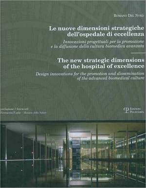 Le Nuove Dimensioni Strategiche Dell'ospedale Di Eccellenza/The New Strategic Dimensions Of The Hospital Of Excellence: Innovazioni Progettuali Per l de Romano Del Nord