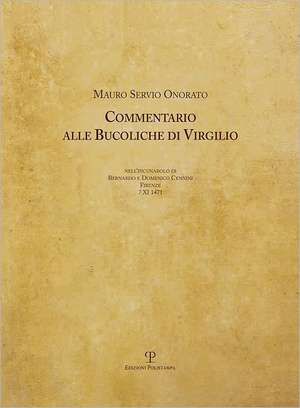 Commentario Alle Bucoliche Di Virgilio: Nell'incunabolo Di Bernardo E Domenico Cennini. Firenze. 7 XI 1471 de Mauro Servio Onorato